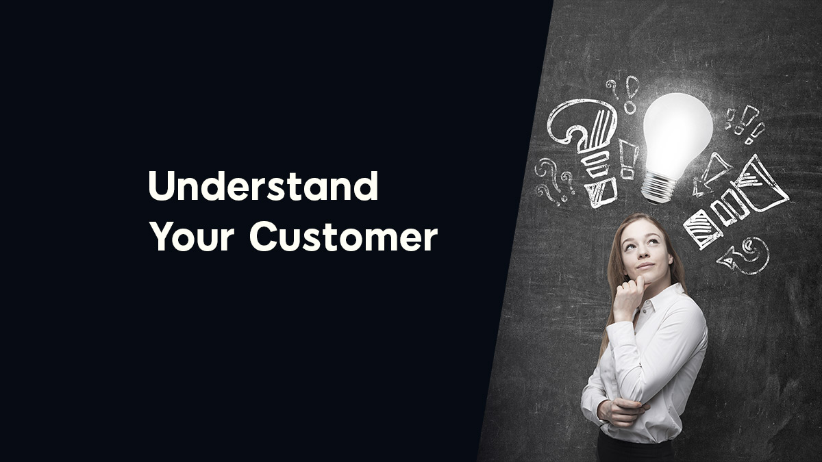 Understand your Customers